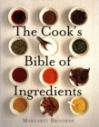 Image for The Cook&#39;s Bible of Ingredients