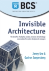 Image for Invisible architecture: the benefits of aligning people, processes and technology case studies for system designers and managers