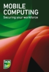 Image for Mobile Computing: Securing your workforce