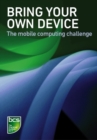 Image for Bring Your Own Device (BYOD): The mobile computing challenge.