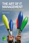 Image for The art of IT management: practical tools, techniques and people skills