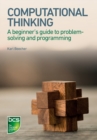 Image for Computational thinking  : a beginner&#39;s guide to problem-solving and programming