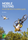 Image for Mobile testing: an ASTQB-BCS Foundation guide