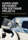 Image for Super user networks for software projects  : best practices for training and change management