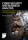 Image for Cyber security and business analysis  : an essential guide to secure and robust systems