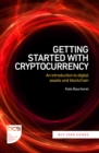 Image for Getting started with cryptocurrency  : an introduction to digital assets and blockchain