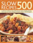 Image for Slow recipes 500  : a collection of delicious slow-cooked one-pot recipes, including casseroles, stews, soups, pot roasts, puddings and desserts, shown in 500 photographs
