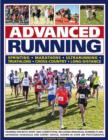 Image for Advanced running  : training for both sport and competition, including individual running plans, advanced schedules and expert advice, shown in over 280 photographs