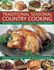 Image for Traditional seasonal country cooking  : 90 timeless farmhouse recipes using fresh, natural ingredients
