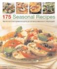 Image for 175 seasonal recipes  : make the most of fresh ingredients through the year with delicious dishes shown in 190 photographs