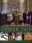 Image for The complete illustrated guide to the Catholic faith  : belief, prayer, ritual, sacraments, worship
