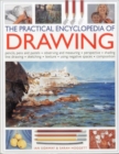 Image for The practical encyclopedia of drawing  : pencils, pens and pastels, observing and measuring, perspective, shading, line drawing, sketching, texture, using negative spaces, composition