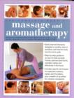 Image for The complete book of massage and aromatherapy  : a practical illustrated step-by-step guide to achieving relaxation and well-being with top-to-toe body treatments and essential oils