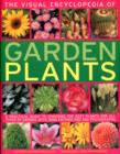 Image for The visual encyclopedia of garden plants  : a practical guide to choosing the best plants for all types of garden, with 3000 entries and 950 photographs