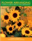 Image for Flower arranging  : a complete guide to creative floral arrangements