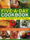 Image for Five-a-day cookbook  : 200 vegetable &amp; fruit recipes