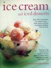 Image for Ice cream and iced desserts  : over 150 irresistible ice cream treats - from classic vanilla to elegant bombes and terrines