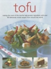 Image for Tofu  : making the most of this low-fat high-protein ingredient, with over 60 deliciously varied recipes from around the world