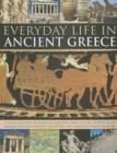 Image for Everyday life in ancient Greece  : a social history of Greek civilization and culture, shown in 250 magnificent photographs, sculptures and paintings