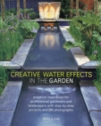 Image for Creative water effects in the garden  : practical inspiration for professional gardeners and landscapers with step-by-step projects and 300 photographs
