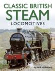 Image for Classic British steam locomotives