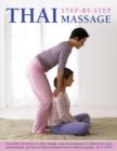 Image for Thai step-by-step massage  : the perfect introduction to using massage, yoga and acupressure to balance the body&#39;s natural energies, with easy-to-follow techniques shown in 400 photographs