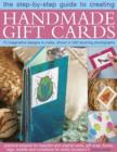 Image for The step-by-step guide to creating handmade gift cards  : 75 imaginative designs to make, shown in 500 stunning photographs
