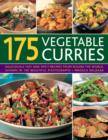 Image for 175 vegetable curries  : deliciously hot and spicy recipes from round the world, shown in 190 beautiful photographs