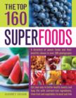 Image for The top 160 superfoods  : a cook&#39;s directory of power foods and their benefits, shown in over 200 photographs