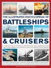 Image for The illustrated encyclopedia of battleships &amp; cruisers  : a complete visual history of international naval warships from 1860 to the present day, shown in over 1200 archive photographs