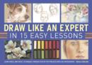 Image for Draw Like an Expert in 15 Easy Lessons