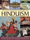 Image for An illustrated history of Hinduism  : the story of Hindu religion, culture and civilization, from the time of Krishna to the modern day, shown in over 170 photographs