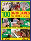 Image for 100 card games for all the family  : hours of fun for players of all ages