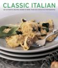 Image for Classic Italian  : 130 authentic recipes shown in more than 270 evocative photographs