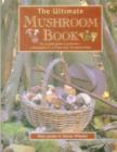 Image for The ultimate mushroom book  : the complete guide to mushrooms