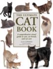 Image for The ultimate cat book  : a comprehensive visual guide to cats, cat breeds, and cat care