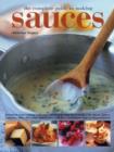 Image for The complete guide to making sauces  : transform your cooking with over 200 step-by-step great recipes for classic sauces, toppings, dips, dressings, marinades, relishes, condiments and accompaniments