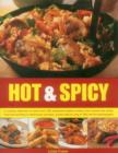 Image for Hot &amp; spicy  : a sizzling selection of more than 200 tastebud-tingling recipes from around the world, from hot and fiery to deliciously aromatic, shown step by step in 780 red-hot photographs