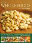 Image for The best-ever wholefoods cookbook  : over 100 recipes for ever occasion, photographed step by step to guarantee perfect results every time