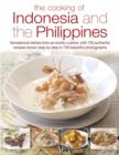Image for The cooking of Indonesia and the Philippines  : sensational dishes from an exotic cuisine, with 150 authentic recipes shown step by step in 750 beautiful photographs