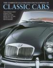 Image for The complete illustrated encyclopedia of classic cars  : the world&#39;s most famous and fabulous cars from 1945 to 2000, shown in 1800 photographs
