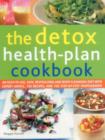 Image for The detox health-plan cookbook  : an easy-to-use, safe, revitalizing and body-cleansing diet with expert advice, 150 recipes, and 750 step-by-step photographs