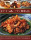 Image for Korean cooking  : discover one of the world&#39;s great cuisines with 150 recipes shown in 800 photographs