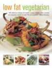 Image for Low fat vegetarian  : 180 delicious recipes for healthy soups, salads, main courses and desserts, shown in over 750 photographs