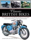 Image for Classic British bikes  : the golden age of the British motorcycles, featuring 100 machines shown in over 200 photographs