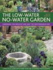 Image for The low-water no-water garden  : gardening for drought and heat the Mediterranean way