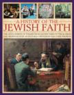 Image for A history of the Jewish faith  : the development of Judaism from ancient times to the modern day, shown in over 190 pictures