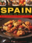 Image for The food and cooking of Spain, Africa and the Middle East  : 330 classic recipes and regional specialities, shown in 1400 photographs
