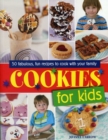 Image for Cookies for kids  : 50 fabulous, fun recipes to cook with your family