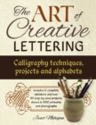Image for The art of creative lettering  : calligraphy techniques, projects and alphabets